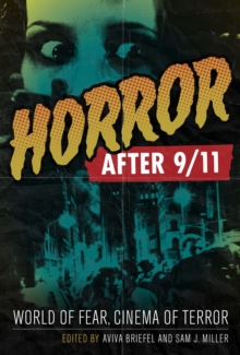 Horror After 9/11 : World of Fear, Cinema of Terror, Hardback Book Horror After 9/11 : World of Fear, Cinema of Terror, Hardback Book