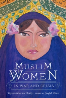 Muslim Women in War and Crisis : Representation and Reality, Paperback Book Muslim Women in War and Crisis : Representation and Reality, Paperback Book