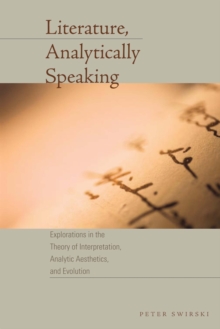 Literature, Analytically Speaking : Explorations in the Theory of Interpretation, Analytic Aesthetics, and Evolution, Paperback Book Literature, Analytically Speaking : Explorations in the Theory of Interpretation, Analytic Aesthetics, and Evolution, Paperback Book