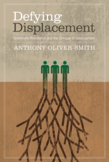 Defying Displacement : Grassroots Resistance and the Critique of Development, Paperback Book Defying Displacement : Grassroots Resistance and the Critique of Development, Paperback Book