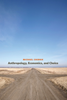 Anthropology, Economics, and Choice, Paperback / softback Book Anthropology, Economics, and Choice, Paperback / softback Book