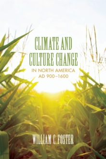 Climate and Culture Change in North America AD 900-1600, Paperback / softback Book Climate and Culture Change in North America AD 900-1600, Paperback / softback Book