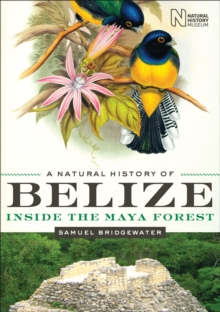 A Natural History of Belize : Inside the Maya Forest