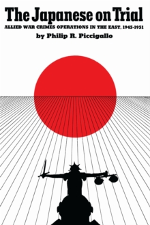 The Japanese On Trial : Allied War Crimes Operations in the East, 1945-1951
