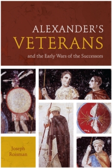 Alexander's Veterans and the Early Wars of the Successors