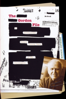 The Gordon File : A Screenwriter Recalls Twenty Years of FBI Surveillance