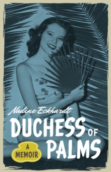 Duchess of Palms : A Memoir