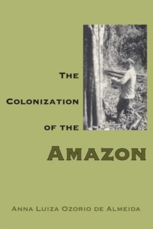 The Colonization of the Amazon, Paperback / softback Book The Colonization of the Amazon, Paperback / softback Book