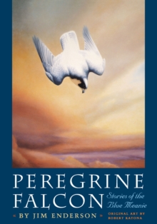 Peregrine Falcon : Stories of the Blue Meanie