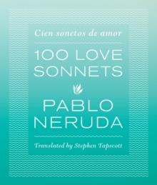 One Hundred Love Sonnets : Cien sonetos de amor