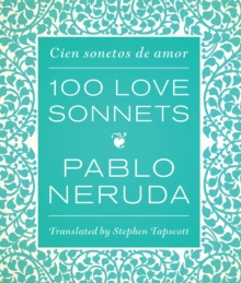 One Hundred Love Sonnets : Cien sonetos de amor