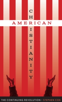 American Christianity : The Continuing Revolution