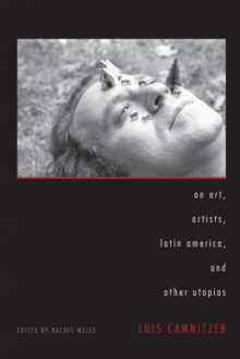 On Art, Artists, Latin America, and Other Utopias, Paperback / softback Book On Art, Artists, Latin America, and Other Utopias, Paperback / softback Book