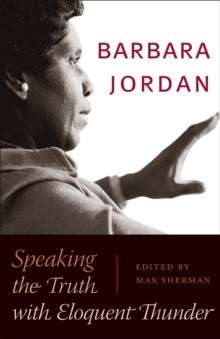 Barbara Jordan : Speaking the Truth with Eloquent Thunder