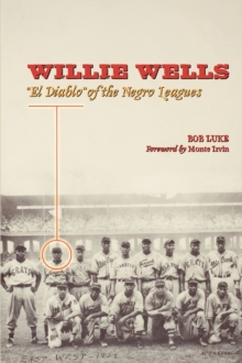 Willie Wells : "El Diablo" of the Negro Leagues