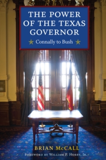 The Power of the Texas Governor : Connally to Bush