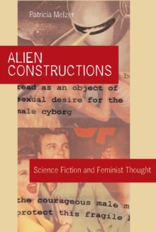 Alien Constructions : Science Fiction and Feminist Thought