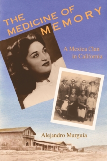 The Medicine of Memory : A Mexica Clan in California