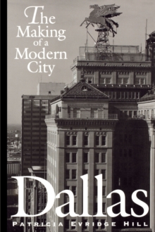 Dallas : The Making of a Modern City