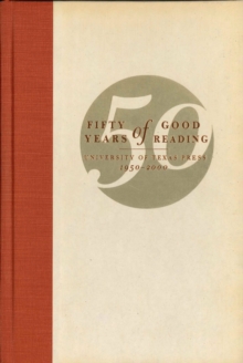 Fifty Years of Good Reading : University of Texas Press, 1950-2000, Hardback Book Fifty Years of Good Reading : University of Texas Press, 1950-2000, Hardback Book