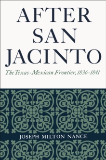 After San Jacinto : The Texas-Mexican Frontier, 1836-1841