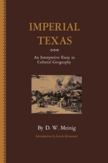 Imperial Texas : An Interpretive Essay in Cultural Geography