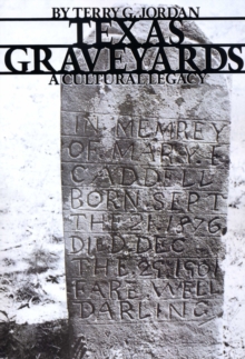 Texas Graveyards : A Cultural Legacy