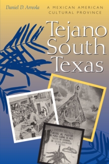 Tejano South Texas : A Mexican American Cultural Province