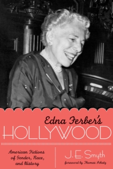 Edna Ferber's Hollywood : American Fictions of Gender, Race, and History