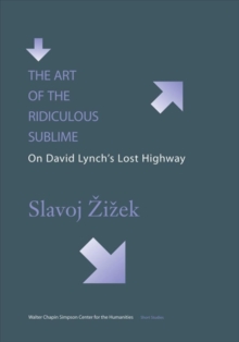 The Art of the Ridiculous Sublime : On David Lynch's Lost Highway, Hardback Book The Art of the Ridiculous Sublime : On David Lynch's Lost Highway, Hardback Book