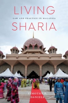 Living Sharia : Law and Practice in Malaysia, Paperback / softback Book Living Sharia : Law and Practice in Malaysia, Paperback / softback Book