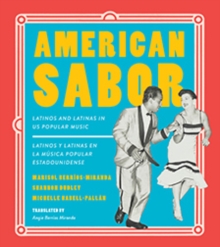 American Sabor : Latinos and Latinas in US Popular Music / Latinos y latinas en la musica popular estadounidense, Hardback Book American Sabor : Latinos and Latinas in US Popular Music / Latinos y latinas en la musica popular estadounidense, Hardback Book