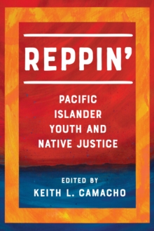 Reppin' : Pacific Islander Youth and Native Justice