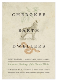 Cherokee Earth Dwellers : Stories and Teachings of the Natural World