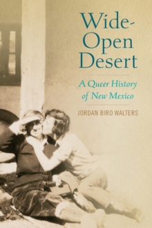 Wide-Open Desert : A Queer History of New Mexico