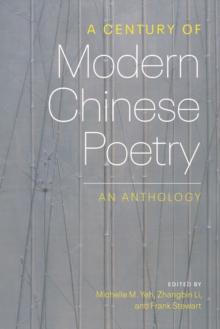 A Century of Modern Chinese Poetry : An Anthology