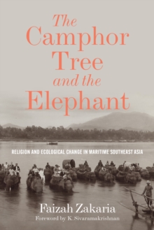 The Camphor Tree and the Elephant : Religion and Ecological Change in Maritime Southeast Asia