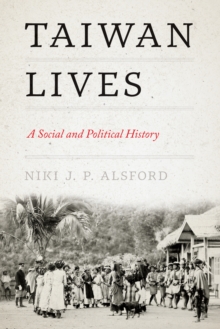 Taiwan Lives : A Social and Political History