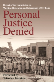 Personal Justice Denied : Report of the Commission on Wartime Relocation and Internment of Civilians