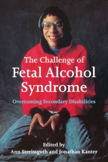 The Challenge of Fetal Alcohol Syndrome : Overcoming Secondary Disabilities