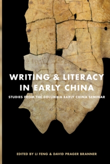 Writing and Literacy in Early China : Studies from the Columbia Early China Seminar