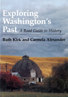 Exploring Washington's Past : A Road Guide to History, Paperback / softback Book Exploring Washington's Past : A Road Guide to History, Paperback / softback Book