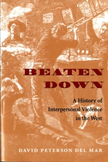 Beaten Down : A History of Interpersonal Violence in the West