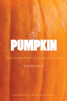 Pumpkin : The Curious History of an American Icon, Hardback Book Pumpkin : The Curious History of an American Icon, Hardback Book