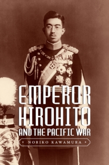 Emperor Hirohito and the Pacific War, Hardback Book Emperor Hirohito and the Pacific War, Hardback Book