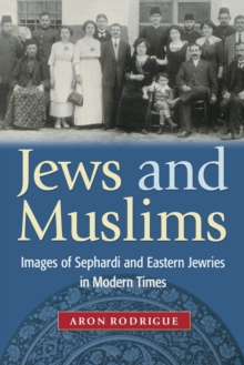 Jews and Muslims : Images of Sephardi and Eastern Jewries in Modern Times