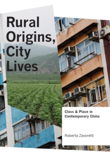 Rural Origins, City Lives : Class and Place in Contemporary China, Hardback Book Rural Origins, City Lives : Class and Place in Contemporary China, Hardback Book