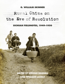 Rural China on the Eve of Revolution : Sichuan Fieldnotes, 1949-1950, Paperback / softback Book Rural China on the Eve of Revolution : Sichuan Fieldnotes, 1949-1950, Paperback / softback Book