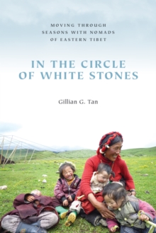 In the Circle of White Stones : Moving through Seasons with Nomads of Eastern Tibet, Paperback / softback Book In the Circle of White Stones : Moving through Seasons with Nomads of Eastern Tibet, Paperback / softback Book