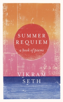 Summer Requiem : From the author of the classic bestseller A SUITABLE BOY